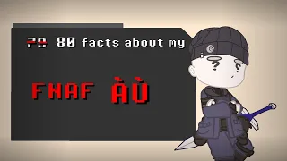 80 FACTS about my FNAF AU -Gacha Club - Lazy - Cringe?