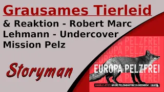 Grausames Tierleid & Robert Marc Lehmann - Reaktion - Undercover Mission Pelz