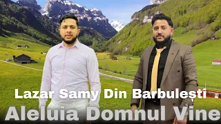 Lazar & Samy Din Barbulesti Aleluia Domnul Vine [Official Video 2023]