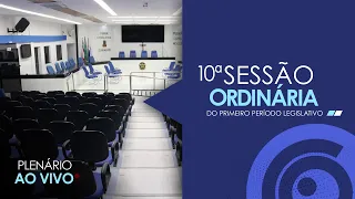 10ª Sessão Ordinária do 1º Período legislativo – 10 de Maio 2022