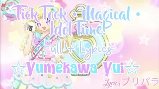 Idol Time PriPara! Tick Tock • Magical • Idol Time! / Full + Lyrics / Yumekawa Yui Ver