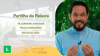 Sorrindo Pra Vida (02/02/2023) Partilha da Palavra