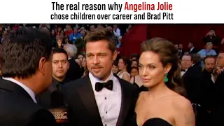 Why Angelina Jolie chose children over career and Brad Pitt?