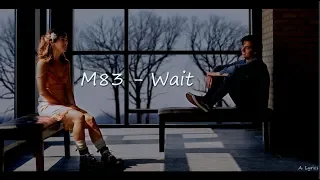 M83 - Wait (Lyrics) [Five Feet Apart]