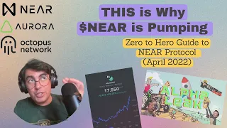 THIS is Why $NEAR is Pumping: Zero to Hero Guide to NEAR Protocol (April 2022)