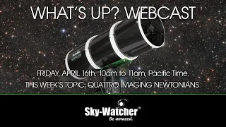 What's Up? Webcast: Quattro Imaging Newtonians