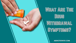 What Are The Drug Withdrawal Symptoms?