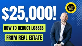 How to DEDUCT losses from Rental Real Estate | $25,000 Tax Deduction | Pay Less Taxes | Ask a CPA