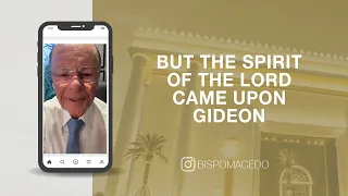 But The Spirit Of The Lord Came Upon Gideon | Bishop Macedo's Meditations