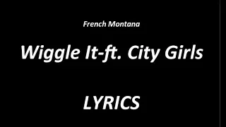 French Montana - Wiggle It. (ft. City Girls) - LYRICS