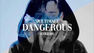 [collab] k-multimale | Dangerous