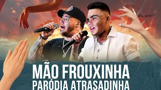 Atrasadinha - Felipe Araújo part. Ferrugem | PARÓDIA Mão Frouxinha