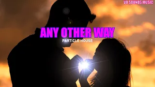 Any Other Way - Particle House - Feat. Le June (Pop Music 2020) | Vo Sounds Music