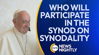 Who is Participating in the Synod on Synodality & How Were They Chosen? | EWTN News Nightly