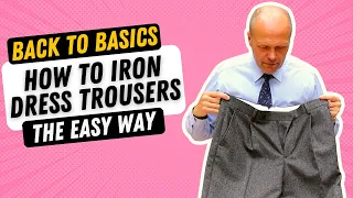 HOW TO IRON DRESS TROUSERS | BACK-TO-BASICS SKILLS