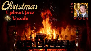 Christmas Fireplace & Upbeat Christmas Jazz Songs Ambience - Vocals by Chris Weeks