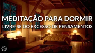 MEDITAÇÃO PARA DORMIR: LIVRE- SE DO EXCESSO DE PENSAMENTOS