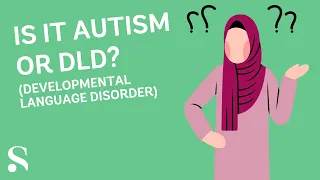Is it Autism or DLD (Developmental Language Disorder)?