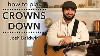Crowns Down (Josh Baldwin) | How To Play On Guitar