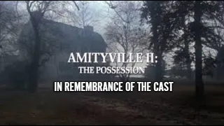 "Amityville II: The Possession" (1982), In Remembrance Of The Cast Members Who Have Passed Away.