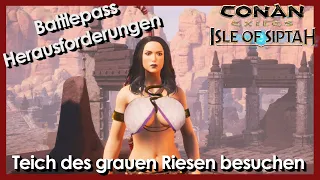 Conan Herausforderungen - Teich der grauen Riesen besuchen [Battlepass] [Deutsch]