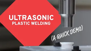 Ultrasonic Plastic Welding Process | EWI