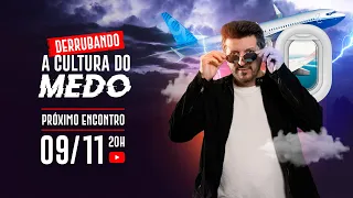DERRUBANDO A CULTURA DO MEDO (PARTE II) + ABERTURA DAS VAGAS TURMA #4