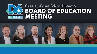 Greeley Evans School District 6 Board Of Education Business Meeting January 23, 2023