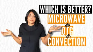 Microwave vs OTG vs Convection Microwave Oven - Which is better for you?