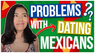 9 Unavoidable Problems You’ll Have DATING A MEXICAN (+ How to Overcome Them)