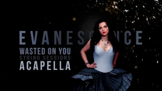 Amy Lee - Wasted On You (String Sessions) ACAPELLA