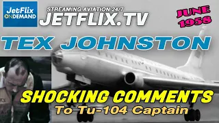 Tex Johnston's shocking comments to Tu-104 Captain after he took him onboard for a flight.