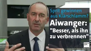 Hubert Aiwanger: "Idealerweise machen wir aus Klärschlamm Sprit" | Kontrovers | BR24