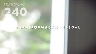 Programa Transição 240 - Transformação Pessoal