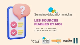 Les sources fiables et moi - Semaine éducation médias