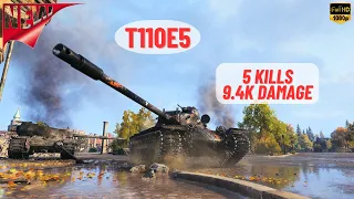 WOT - T110E5 5 KILLS 9.4K DAMAGE ACE TANKER - World Of Tanks