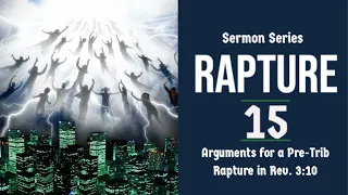 The Rapture Sermon Series 15. Arguments for a Pre-Trib. Rapture. Rev. 3:10 - Pt. 1. Dr. Andrew Woods