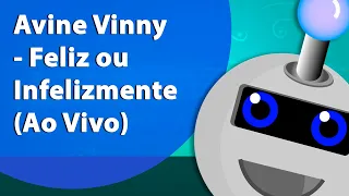 Avine Vinny - Feliz ou Infelizmente (Ao Vivo) (Instrumental/Karaokê)