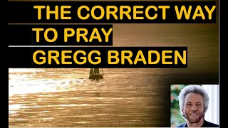 The correct way to PRAY -  Gregg Braden