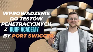 Wprowadzenie do Testów Penetracyjnych z Burp Academy by Port Swigger