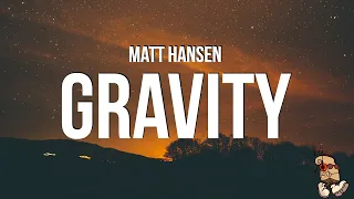 Matt Hansen - GRAVITY (Lyrics)