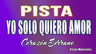 //PISTA KARAOKE// YO SOLO QUIERO AMOR - CORAZON SERRANO