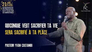 J12- QUICONQUE VEUT SACRIFIER TA VIE SERA SACRIFIÉ À TA PLACE I Ps Yvan Castanou