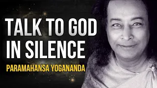 Paramahansa Yogananda: Talk to God in silence