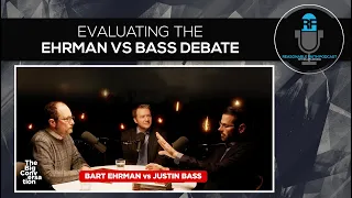 Evaluating the Ehrman vs Bass Debate | Reasonable Faith Podcast