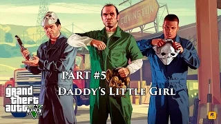 GTA V Gameplay Walkthrough Part #5 - Daddy's Little Girl