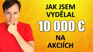 Jak jsem vydělal 10 000 EUR na akciích - a vy můžete taky!