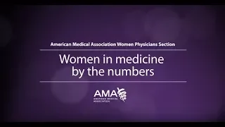 Women in medicine by the numbers