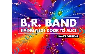 B.R. Band - Living Next Door To Alice (Extended Club Mix) (1999)