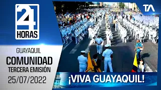 Noticias Guayaquil: Noticiero 24 Horas 25/07/2022 (De la Comunidad –  Tercera Emisión)